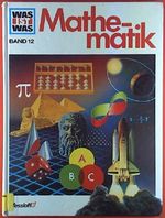 Mathematik Band 12. Was ist was. Cover des Buches Mathematik Band 12. Was ist was. (ISBN: B01JZB8S8K)