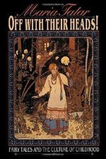 Off with Their Heads!: Fairy Tales and the Culture of Childhood by Maria M. Tatar (1993-12-19) Cover des Buches Off with Their Heads!: Fairy Tales and the Culture of Childhood by Maria M. Tatar (1993-12-19) (ISBN: B01K0Q0BVG)