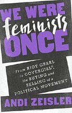 We Were Feminists Once by Andi Zeisler (2016-05-19) Cover des Buches We Were Feminists Once by Andi Zeisler (2016-05-19) (ISBN: B01K0Q4QN0)