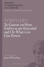 Porphyry: To Gaurus on How Embryos are Ensouled and On What is in Our Power (Ancient Commentators on Aristotle) by Porphyry (2014-04-10) Cover des Buches Porphyry: To Gaurus on How Embryos are Ensouled and On What is in Our Power (Ancient Commentators on Aristotle) by Porphyry (2014-04-10) (ISBN: B01K0T3MEQ)