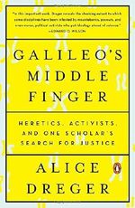 Galileo's Middle Finger: Heretics, Activists, and One Scholar's Search for Justice by Alice Dreger (2016-04-05) Cover des Buches Galileo's Middle Finger: Heretics, Activists, and One Scholar's Search for Justice by Alice Dreger (2016-04-05) (ISBN: B01K0TLJUA)