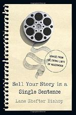 Sell Your Story in a Single Sentence: Advice from the Front Lines of Hollywood by Lane Shefter Bishop (2016-06-16) Cover des Buches Sell Your Story in a Single Sentence: Advice from the Front Lines of Hollywood by Lane Shefter Bishop (2016-06-16) (ISBN: B01K0TTD5I)