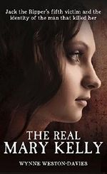 The Real Mary Kelly: Jack the Ripper's Fifth Victim and the Identity of the Man that Killed Her by Wynne Weston-Davies (2016-04-01) Cover des Buches The Real Mary Kelly: Jack the Ripper's Fifth Victim and the Identity of the Man that Killed Her by Wynne Weston-Davies (2016-04-01) (ISBN: B01K151AT8)