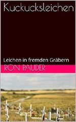 Kuckucksleichen: Leichen in fremden Gräbern Cover des Buches Kuckucksleichen: Leichen in fremden Gräbern (ISBN: B01K2E62WS)