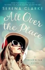 All Over the Place: A Near & Far Novel by Serena Clarke (2015-06-01) Cover des Buches All Over the Place: A Near & Far Novel by Serena Clarke (2015-06-01) (ISBN: B01K2VG1YK)
