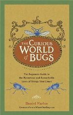 The Curious World of Bugs: The Bugman's Guide to the Mysterious and Remarkable Lives of Things That Crawl by Daniel Marlos (2010-10-05) Cover des Buches The Curious World of Bugs: The Bugman's Guide to the Mysterious and Remarkable Lives of Things That Crawl by Daniel Marlos (2010-10-05) (ISBN: B01K2WTFII)