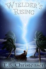 Wielder's Rising (Wielder Trilogy) by T. B. Christensen (2012-04-11) Cover des Buches Wielder's Rising (Wielder Trilogy) by T. B. Christensen (2012-04-11) (ISBN: B01K31BL3A)