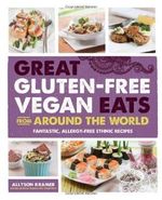 Great Gluten-Free Vegan Eats From Around the World: Fantastic, Allergy-Free Ethnic Recipes by Allyson Kramer (2013-06-01) Cover des Buches Great Gluten-Free Vegan Eats From Around the World: Fantastic, Allergy-Free Ethnic Recipes by Allyson Kramer (2013-06-01) (ISBN: B01K3FSTRW)
