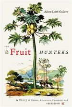 The Fruit Hunters: A Story of Nature, Adventure, Commerce, and Obsession by Adam Leith Gollner (2008-05-20) Cover des Buches The Fruit Hunters: A Story of Nature, Adventure, Commerce, and Obsession by Adam Leith Gollner (2008-05-20) (ISBN: B01K3HYM4Y)