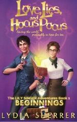 Love, Lies, and Hocus Pocus: Beginnings (The Lily Singer Adventures, Book 1) (Volume 1) by Lydia Sherrer (2016-04-30) Cover des Buches Love, Lies, and Hocus Pocus: Beginnings (The Lily Singer Adventures, Book 1) (Volume 1) by Lydia Sherrer (2016-04-30) (ISBN: B01K3IGJGM)