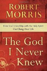 The God I Never Knew: How Real Friendship with the Holy Spirit Can Change Your Life by Robert Morris (2011-08-16) Cover des Buches The God I Never Knew: How Real Friendship with the Holy Spirit Can Change Your Life by Robert Morris (2011-08-16) (ISBN: B01K3ILQHO)