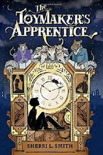 The Toymaker's Apprentice by Sherri L. Smith (2015-10-13) Cover des Buches The Toymaker's Apprentice by Sherri L. Smith (2015-10-13) (ISBN: B01K3JN0RW)