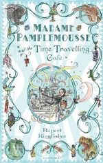 Madame Pamplemousse and the Time-travelling Cafe by Rupert Kingfisher (2009-09-07) Cover des Buches Madame Pamplemousse and the Time-travelling Cafe by Rupert Kingfisher (2009-09-07) (ISBN: B01K3LD63I)