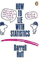 How to Lie with Statistics (Penguin Business) by Darrell Huff (2009-07-01) Cover des Buches How to Lie with Statistics (Penguin Business) by Darrell Huff (2009-07-01) (ISBN: B01K3NM81M)