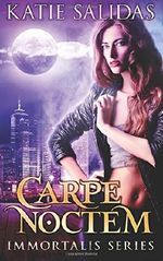 Carpe Noctem: Volume 1 (Immortalis) by Katie Salidas (2015-01-05) Cover des Buches Carpe Noctem: Volume 1 (Immortalis) by Katie Salidas (2015-01-05) (ISBN: B01K90OAII)