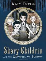 Skary Childrin and the Carousel of Sorrow by Katy Towell (2011-08-23) Cover des Buches Skary Childrin and the Carousel of Sorrow by Katy Towell (2011-08-23) (ISBN: B01K92VFLG)