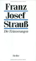 Die Erinnerungen by Franz Josef Strauss (1989-08-06) Cover des Buches Die Erinnerungen by Franz Josef Strauss (1989-08-06) (ISBN: B01K930ECG)