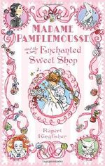 Madame Pamplemousse and the Enchanted Sweet Shop by Rupert Kingfisher (2010-09-06) Cover des Buches Madame Pamplemousse and the Enchanted Sweet Shop by Rupert Kingfisher (2010-09-06) (ISBN: B01K94PKA6)