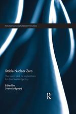 Stable Nuclear Zero: The Vision and its Implications for Disarmament Policy (Routledge Global Security Studies) (English Edition) Cover des Buches Stable Nuclear Zero: The Vision and its Implications for Disarmament Policy (Routledge Global Security Studies) (English Edition) (ISBN: B01KABV8PE)