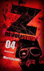 Z Revolution 04: Warnsignale: Zombie-Thriller Cover des Buches Z Revolution 04: Warnsignale: Zombie-Thriller (ISBN: B01KEHAPCQ)