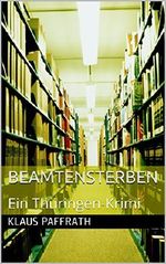 Beamtensterben: Ein Thüringen-Krimi Cover des Buches Beamtensterben: Ein Thüringen-Krimi (ISBN: B01KIGX6B0)