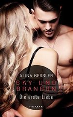 Sky und Brandon: Die erste Liebe ((Teil1)) Cover des Buches Sky und Brandon: Die erste Liebe ((Teil1)) (ISBN: B01KVBPLE2)