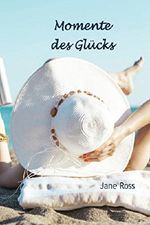 Momente des Glücks Cover des Buches Momente des Glücks (ISBN: B01KZX8TI6)
