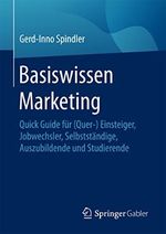 Basiswissen Marketing: Quick Guide für (Quer-) Einsteiger, Jobwechsler, Selbstständige, Auszubildende und Studierende Cover des Buches Basiswissen Marketing: Quick Guide für (Quer-) Einsteiger, Jobwechsler, Selbstständige, Auszubildende und Studierende (ISBN: B01L0AG1HE)