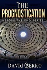 The Prognostication (Before the End Series Book 3) (English Edition) Cover des Buches The Prognostication (Before the End Series Book 3) (English Edition) (ISBN: B01L34W8GU)