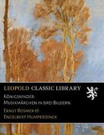 Königskinder: Musikmärchen in drei Bildern Cover des Buches Königskinder: Musikmärchen in drei Bildern (ISBN: B01L753WKQ)
