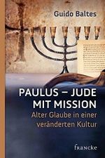 Paulus - Jude mit Mission: Alter Glaube in einer veränderten Kultur Cover des Buches Paulus - Jude mit Mission: Alter Glaube in einer veränderten Kultur (ISBN: B01LBW3MLY)