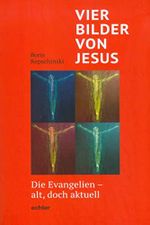 Vier Bilder von Jesus: Die Evangelien - alt, doch aktuell Cover des Buches Vier Bilder von Jesus: Die Evangelien - alt, doch aktuell (ISBN: B01LCN312W)