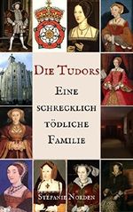 Die Tudors: Eine schrecklich tödliche Familie Cover des Buches Die Tudors: Eine schrecklich tödliche Familie (ISBN: B01LHFSA6M)