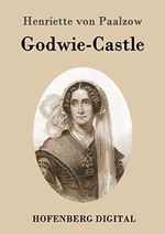 Godwie-Castle: Aus den Papieren der Herzogin von Nottingham Cover des Buches Godwie-Castle: Aus den Papieren der Herzogin von Nottingham (ISBN: B01LI8AUDO)