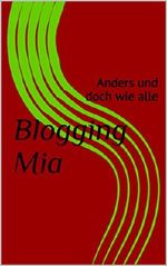 Blogging Mia: Anders und doch wie alle Cover des Buches Blogging Mia: Anders und doch wie alle (ISBN: B01LJZSS62)
