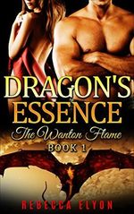 Dragon's Essence: The Wanton Flame (Dragon's Essence Series Book 1) (English Edition) Cover des Buches Dragon's Essence: The Wanton Flame (Dragon's Essence Series Book 1) (English Edition) (ISBN: B01LKOQB8E)