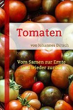 Tomaten: Vom Samen zur Ernte und wieder zurück Cover des Buches Tomaten: Vom Samen zur Ernte und wieder zurück (ISBN: B01LLP3YIW)