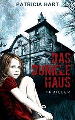 Das Dunkle Haus: Thriller Cover des Buches Das Dunkle Haus: Thriller (ISBN: B01LOOQBQM)