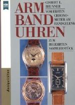 Armbanduhren. Vom ersten Chronometer am Handgelenk zum begehrten Sammlerstück. by Gisbert L. Brunner (1996-10-05) Cover des Buches Armbanduhren. Vom ersten Chronometer am Handgelenk zum begehrten Sammlerstück. by Gisbert L. Brunner (1996-10-05) (ISBN: B01LP39RKY)