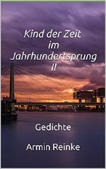 Kind der Zeit im Jahrhundertsprung II: Gedichte Cover des Buches Kind der Zeit im Jahrhundertsprung II: Gedichte (ISBN: B01LWTY681)