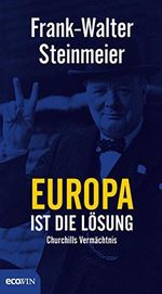 Europa ist die Lösung: Churchills Vermächtnis Cover des Buches Europa ist die Lösung: Churchills Vermächtnis (ISBN: B01LWUBU2Q)