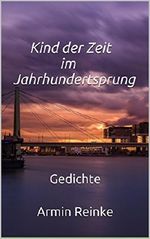 Kind der Zeit im Jahrhundertsprung: Gedichte Cover des Buches Kind der Zeit im Jahrhundertsprung: Gedichte (ISBN: B01LX5IGUG)