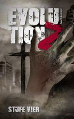 Evolution Z: Stufe Vier (Endzeit Zombie Thriller - Evolution Z 4) Cover des Buches Evolution Z: Stufe Vier (Endzeit Zombie Thriller - Evolution Z 4) (ISBN: B01LX8CCNU)