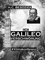 Die Galileo Verschwörung: Verschwörungsthriller. #Klimakonferenz (Teil 1) Cover des Buches Die Galileo Verschwörung: Verschwörungsthriller. #Klimakonferenz (Teil 1) (ISBN: B01LX8UFJQ)