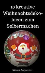 10 kreative Weihnachtsdeko-Ideen zum Selbermachen Cover des Buches 10 kreative Weihnachtsdeko-Ideen zum Selbermachen (ISBN: B01LYDIN8C)