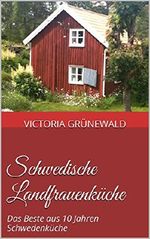 Schwedische Landfrauenküche: Das Beste aus 10 Jahren Schwedenküche Cover des Buches Schwedische Landfrauenküche: Das Beste aus 10 Jahren Schwedenküche (ISBN: B01LYI0ZMD)