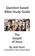 Question-based Bible Study Guide -- The Gospel of Jesus: Good Questions Have Groups Talking (Good Questions Have Groups Have Talking Book 397) (English Edition) Cover des Buches Question-based Bible Study Guide -- The Gospel of Jesus: Good Questions Have Groups Talking (Good Questions Have Groups Have Talking Book 397) (English Edition) (ISBN: B01LZ0H36J)