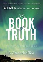 The Book of Truth: The Mastery Trilogy: Book II (Paul Selig Series 2) (English Edition) Cover des Buches The Book of Truth: The Mastery Trilogy: Book II (Paul Selig Series 2) (English Edition) (ISBN: B01LZAEHRN)