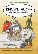 Knob'l auch - ein zweites Ma(h)l!: Rätselhafte Welt der Wortspiele 2 (Knob'l auch!) Cover des Buches Knob'l auch - ein zweites Ma(h)l!: Rätselhafte Welt der Wortspiele 2 (Knob'l auch!) (ISBN: B01M0CLK5D)
