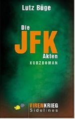 Die JFK-Akten (Virenkrieg Sidelines 1) Cover des Buches Die JFK-Akten (Virenkrieg Sidelines 1) (ISBN: B01M0R9RLG)
